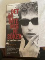 Det &auml;r inte mig ni s&ouml;ker : Jakten p&aring; Bob Dylan