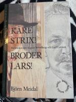 K&auml;re Strix! Bror Lars! : ber&auml;ttelsen om August Strindberg och Carl Larsson