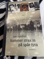 Kommer strax in p&aring; sp&aring;r fyra : n&aring;gra minnen fr&aring;n en livsresa