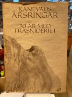 Kanevads &aring;rsringar: 30 &aring;r med Tr&auml;snideriet