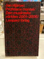 Profetens mantel : den muslimska v&auml;rlden 2001-2006