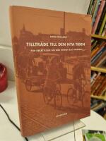 Tilltr&auml;de till den nya tiden : fem ber&auml;ttelser om n&auml;r Sverige blev modernt