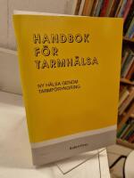 Handbok f&ouml;r tarmh&auml;lsa : ny h&auml;lsa genom tarmf&ouml;ryngring