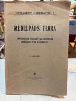 Medelpads flora - V&auml;xtgeografisk &ouml;fversikt och systematisk f&ouml;rteckning &ouml;fver k&auml;rlv&auml;xterna