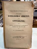 &Aring;rsber&auml;ttelse om nyare zoologiska arbeten och uppt&auml;ckter till kongl. vetenskaps-academien - Afgifne f&ouml;r &aring;ren 1837-1840
