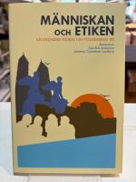 M&auml;nniskan och etiken : V&auml;lgrundad moral i en polariserad tid