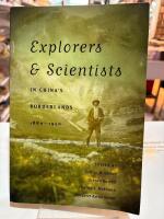 Explorers and Scientists in China's Borderlands, 1880-1950