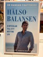 H&auml;lsobalansen : 4 nycklar till ett b&auml;ttre liv - hur du vilar, &auml;ter, tr&auml;nar och sover dig friskare