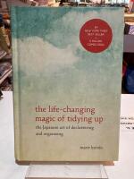 The life-changing magic of tidying up : the Japanese art of decluttering and organizing