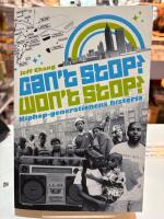 Can&acute;t Stop Won&acute;t Stop : Hiphop-generationens historia
