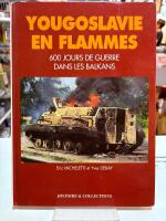 Yougoslavie en flammes 1991 - 1993 - 600 jours de guerre dans les balkans