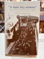 "Vi &aring;ker till Sverige" : de vita bussarna 1945
