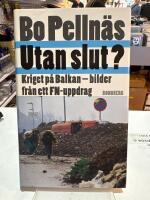 Utan slut? : kriget p&aring; Balkan : bilder fr&aring;n ett FN-uppdrag
