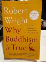 Why buddhism is true - the science and philosophy of meditation and enlight