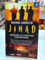 Jihad : svenskarna i de islamistiska terrorn&auml;tverken