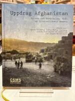 Uppdrag Afghanistan : bilder och ber&auml;ttelser fr&aring;n en internationell insats