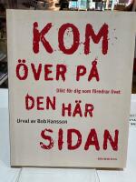 Kom &ouml;ver p&aring; den h&auml;r sidan : dikt f&ouml;r dig som f&ouml;redrar livet