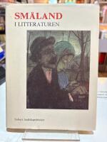 Sm&aring;land i litteraturen : Sm&aring;landsf&ouml;rfattare fr&aring;n Linn&eacute; till nutid