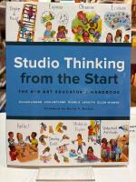 Studio Thinking from the Start: The K&ndash;8 Art Educator&rsquo;s Handbook