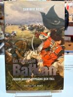 En historia om Balkan : Jugoslaviens uppg&aring;ng och fall