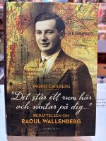 "Det st&aring;r ett rum h&auml;r och v&auml;ntar p&aring; dig ..."  : ber&auml;ttelsen om Raoul Wallenberg