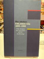 Finlands v&auml;g 1899-1999 : fr&aring;n kampen mot tsarv&auml;ldet till EU-medlemskap
