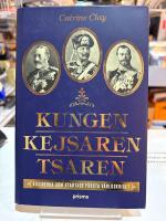 Kungen, Kejsaren, Tsaren : tre kungliga kusiner som st&ouml;rtade v&auml;rlden i krig
