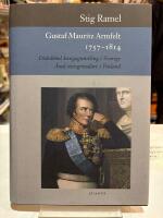Gustaf Mauritz Armfelt 1757-1814 : d&ouml;dsd&ouml;md kungagunstling i Sverige, &auml;rad statsgrundare i Finland