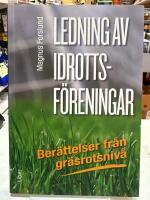 Ledning av idrottsf&ouml;reningar : ber&auml;ttelser fr&aring;n gr&auml;srotsniv&aring;