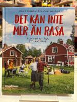 Det kan inte mer &auml;n rasa : konsten att &auml;ga ett lantst&auml;lle