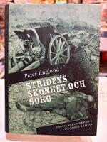 Stridens sk&ouml;nhet och sorg : f&ouml;rsta v&auml;rldskriget i 212 korta kapitel