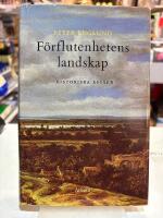 F&ouml;rflutenhetens landskap : historiska ess&auml;er