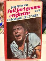 Full fart genom evigheten : en bok om Ulf Lundell