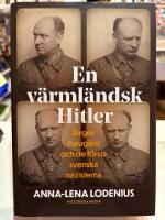 En v&auml;rml&auml;ndsk Hitler : Birger Furug&aring;rd och de f&ouml;rsta svenska nazisterna