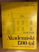 Akademiskt 1700-tal - Minnesbilder fr&aring;n Lunds Universitet