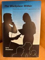 Workplace Within: Psychodynamics of Organizational Life