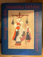 Sverige och den islamiska v&auml;rlden - Ett svenskt kulturarv