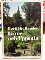 Linn&eacute; och Uppsala : glimtar fr&aring;n en tid av kamp och framg&aring;ngar