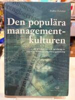 Den popul&auml;ra managementkulturen : om produktion och spridning av popul&auml;r "kunskap" om f&ouml;retagsledning