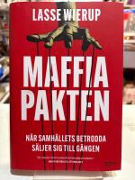 Maffiapakten : n&auml;r samh&auml;llets betrodda s&auml;ljer sig till g&auml;ngen