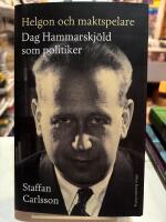 Helgon och maktspelare : Dag Hammarskj&ouml;ld som politiker