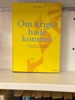 Om kriget hade kommit - Folkberedskapen och motst&aring;ndsandan i Sverige under andra v&auml;rldskriget