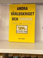 Andra v&auml;rldskriget och Sverige - historia och mytbildning