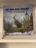 Hit men inte l&auml;ngre! : Lule&auml;lvdalslinjen - bef&auml;stningarna, det fasta artilleriet och v&aring;r sista f&ouml;rsvarsmakts&ouml;vning