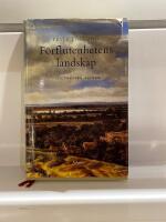 F&ouml;rflutenhetens landskap : Historiska ess&auml;er