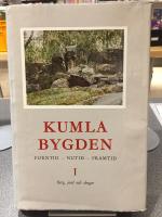 KUMLABYGDEN I - FORNTID - NUTID - FRAMTID [BERG, JORD OCH SKOGAR]