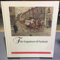 FR&Aring;N DRAGARBRUNN TILL FYRISLUND - UPPSALAS 100-&Aring;RIGA BRANDK&Aring;RSHISTORIA