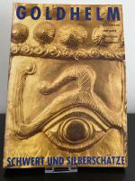 Goldhelm, Schwert und Silbersch&auml;tze - Reicht&uuml;mer aus 6000 Jahren rum&auml;nischer Vergangenheit