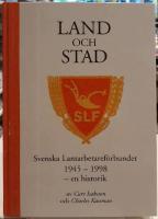 Land och Stad: Svenska Lantarbetaref&ouml;rbundet 1945 - 1998 - en historik
