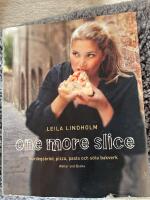 One more slice : surdegsbr&ouml;d, pizza, pasta och s&ouml;ta bakverk